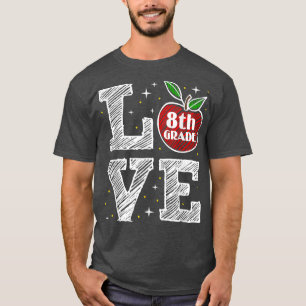 Love 8th Grade Back to School Apple Funny Teacher  T-Shirt