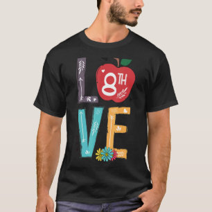 Love 8th Grade Teacher Student Back To School T-Shirt