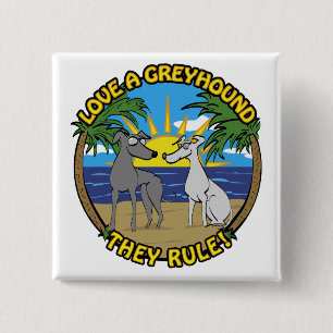 LOVE A GREYHOUND THEY RULE! 15 CM SQUARE BADGE