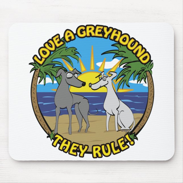 LOVE A GREYHOUND THEY RULE! MOUSE MAT (Front)