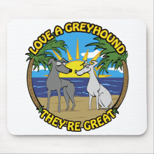 LOVE A GREYHOUND THEY'RE GREAT MOUSE MAT