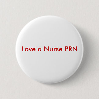 Love a Nurse PRN 6 Cm Round Badge