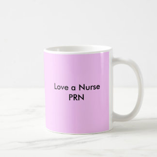 Love a Nurse PRN Coffee Mug