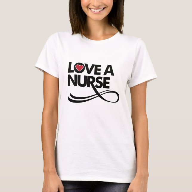 Love A Nurse T-Shirt (Front)