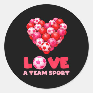 Love A Team Sport Funny Soccer Valentine Design Classic Round Sticker