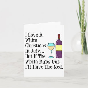 Love A White Christmas In July Wine Funny Card