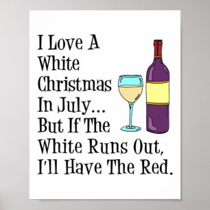 Love A White Christmas In July Wine Funny Poster