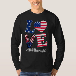 Love Aba Therapist American Flag Apparel 4th Of Ju T-Shirt
