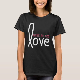 Love Above All Else Christian T-Shirt