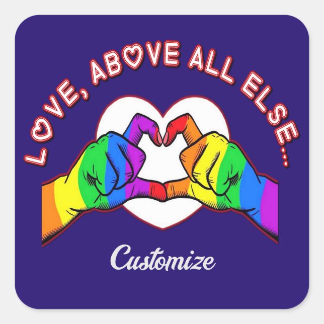 Love Above All Else Square Sticker (Front)
