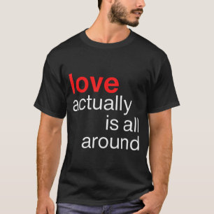 Love Actually Is All Around Funny Quote Family Mat T-Shirt