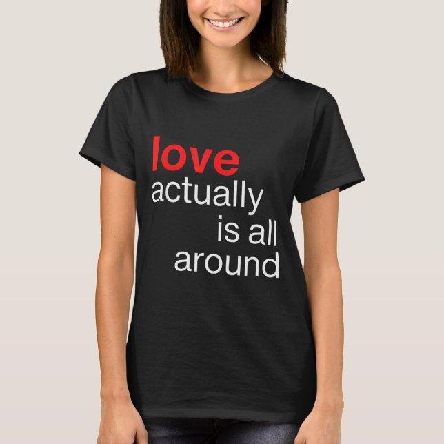 Love Actually Is All Around Funny Quote Family Mat T-Shirt (Front)