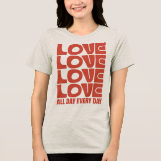 Love All Day Tri-Blend Shirt