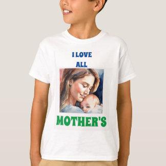 Love All Mothers: Celebrating the Heart  T-Shirt