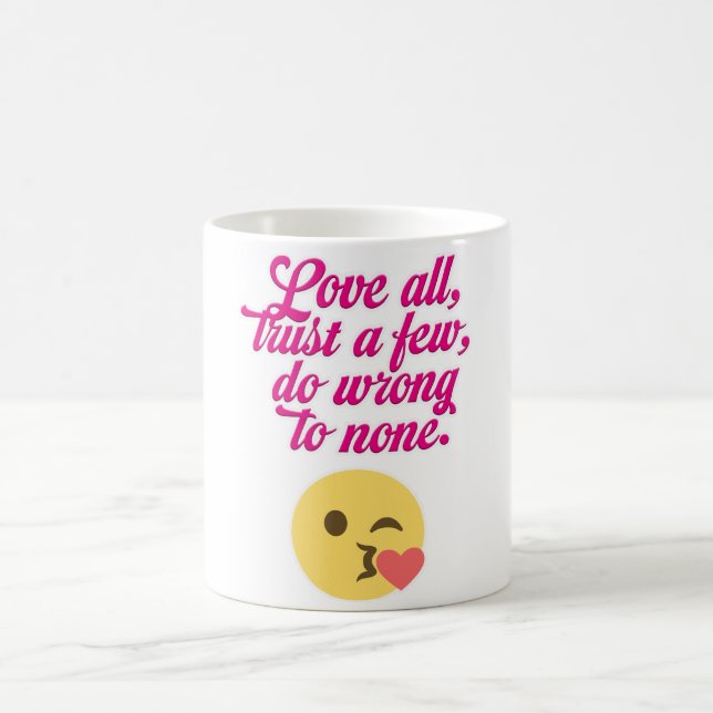 Love all trust a few do wrong to none coffee mug (Center)
