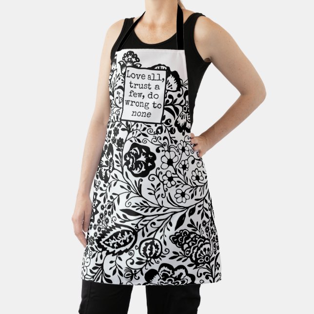 Love all,  trust a few, do  wrong to none  Quote Apron (Insitu)