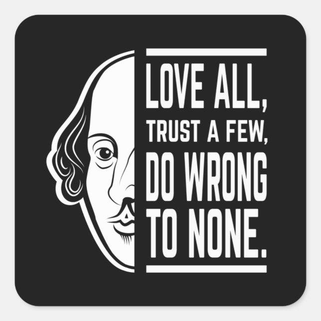 Love All Trust A Few Shakespeare Quote Thespian Square Sticker (Front)