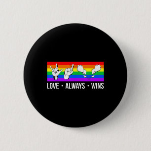 Love Always Wins ASL  Deaf Awareness Gay Pride LGB 6 Cm Round Badge
