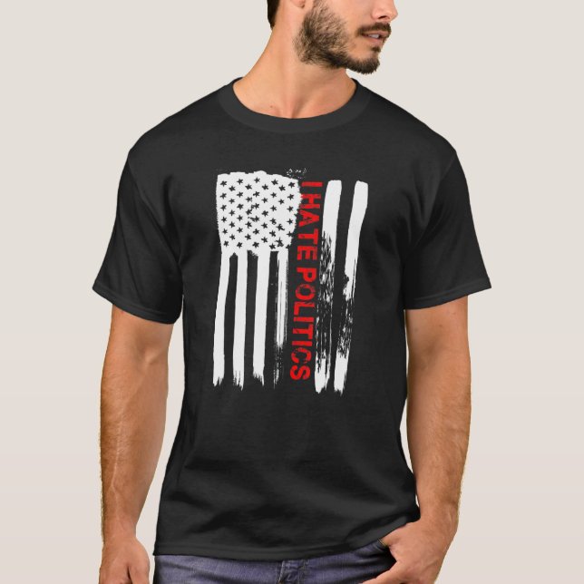 Love America I Hate Politics Funny Usa Flag T-Shirt (Front)