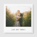 Love and Thanks Photo Casual Handwriting Wedding Magnet<br><div class="desc">Unique and fun wedding magnet that mimicks the look of a retro instant photo with "Love and Thanks" in a casual black handwriting font over a white background.   A design that is perfect for the modern,  minimalist couple.  This magnet makes a great wedding favour.</div>