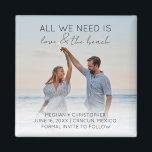 Love and The Beach Save the Date Photo  Magnet<br><div class="desc">Tropical beach wedding save the date magnets which read "All you need is love and the beach". Customise it with your photo,  names,  wedding date and location.</div>