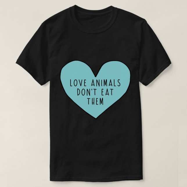 Love Animals Don't Eat Them Sticker T-Shirt (Design Front)