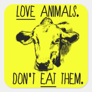 Love Animals, Don't Eat Them Vegan Sticker. Square Sticker