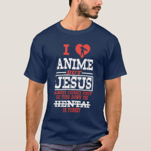 Love Anime But Jesus Always Comes First T-Shirt