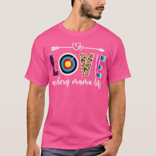Love Archery Mama Life Archery Mum Of An Archer Mo T-Shirt