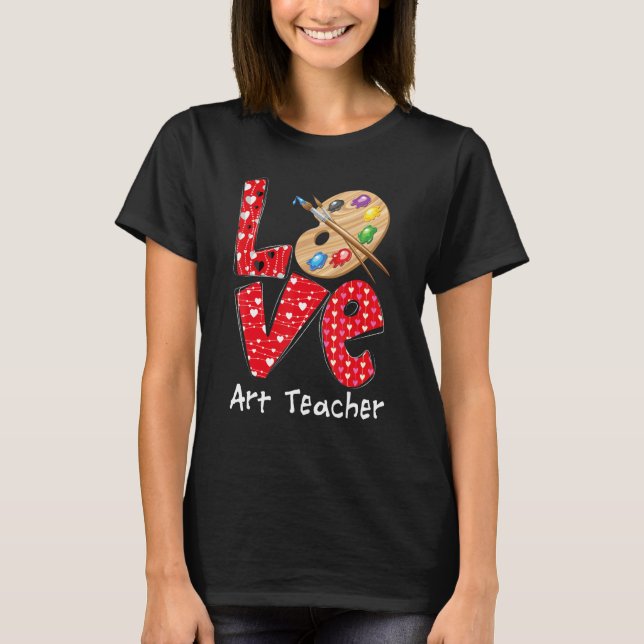 Love Art Teacher Heart Funny Teacher Life Valentin T-Shirt (Front)