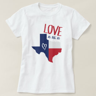 Love As Big As Texas T-Shirt
