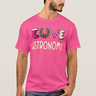 Love Astronomy For An Astronomy Lover T-Shirt