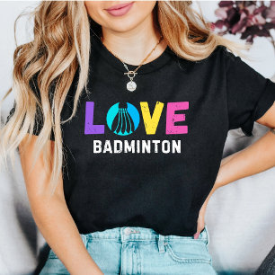 Love Badminton   Bold Colourful Shuttlecock Graphi T-Shirt