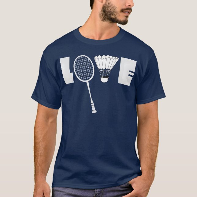 LOVE Badminton funny T-Shirt (Front)