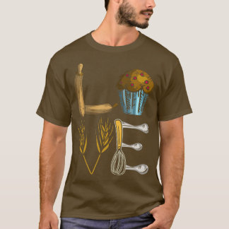 Love Baking Cupcake Baker Pastry Chef Cook Sweets  T-Shirt
