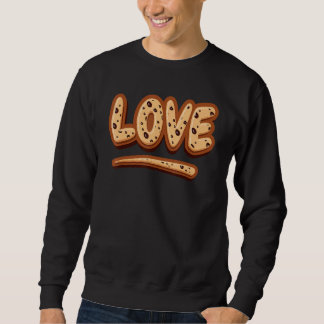 Love Baking For Baker Or Baking Fans Sweatshirt