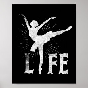 Love Ballet Life T Shirt Dancer Gifts Dancing Ball Poster