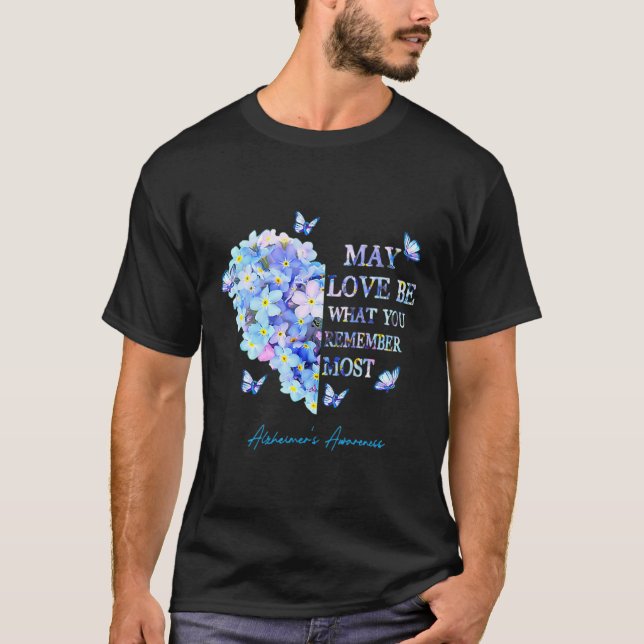 Love Be What You Remember Most Alzheimerheimer Cut T-Shirt (Front)