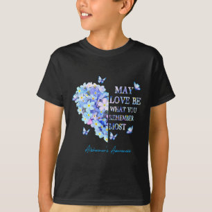 Love Be What You Remember Most Alzheimerheimer Hea T-Shirt