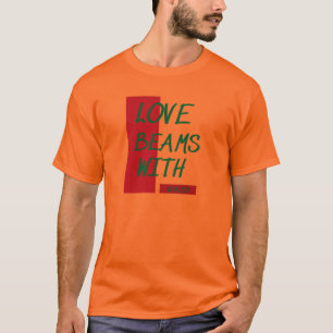 Love beams with quality T-Shirt
