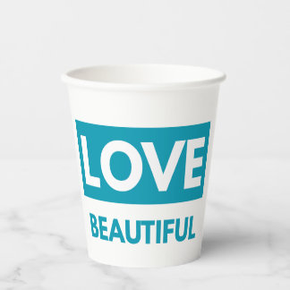 Love Beautiful Paper Cups