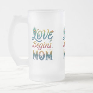 Love Begins with Mum" Frosted Glass Mug – 16 oz