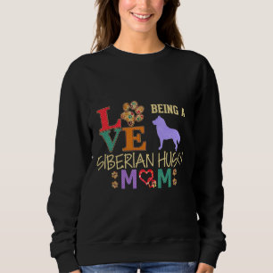 Love Being A Siberian Husky Mum Sweatshirt