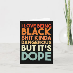 Love Being Black Kinda Dangerous But It's Drug Ret Card