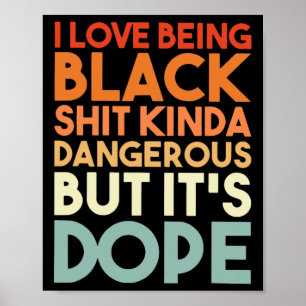 Love Being Black Kinda Dangerous But It's Drug Ret Poster