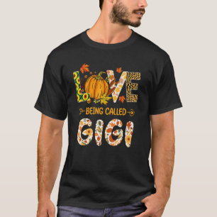 Love Being Called Gigi Pumpkin Fall Leaves Thanksg T-Shirt
