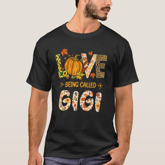 Love Being Called Gigi Pumpkin Fall Leaves Thanksg T-Shirt (Front)