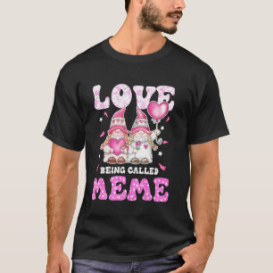 Love Being Called Meme Gnomes Grandma & Grandkids  T-Shirt