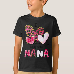 Love being called nana grandma valentine mother's T-Shirt