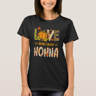 Love Being Called Nonna Pumpkin Fall Leaves Thanks T-Shirt